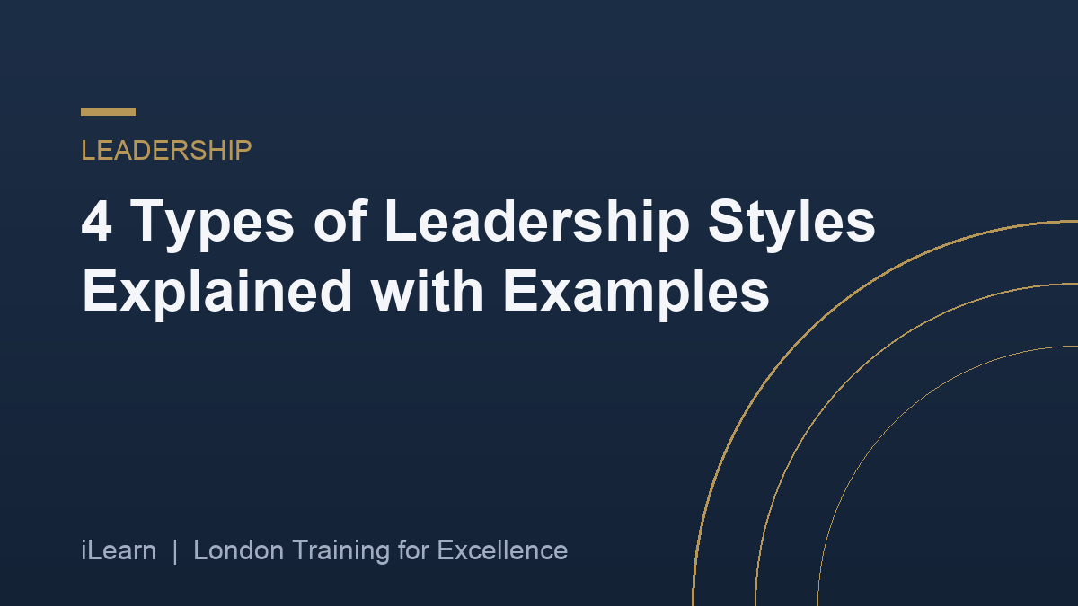 4 Types of Leadership Styles Explained with Examples
