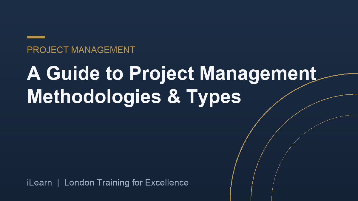 A Guide to Project Management Methodologies & Types