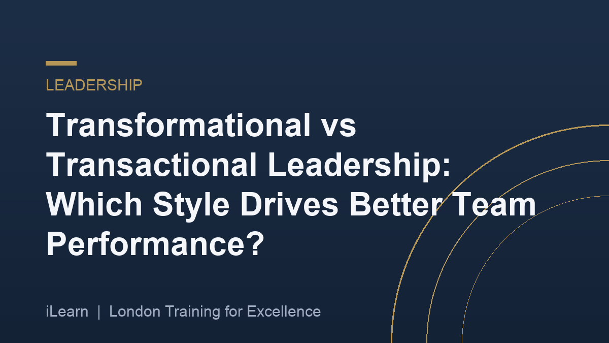 Transformational vs Transactional Leadership: Which Style Drives Better Team Performance?